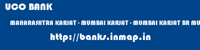 UCO BANK  MAHARASHTRA KARJAT - MUMBAI KARJAT - MUMBAI KARJAT BR MUMBAI  banks information 